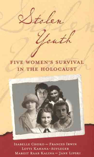 Stolen Youth: Five Women’s Survival in the Holocaust